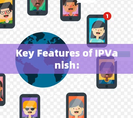 Key Features of IPVanish: